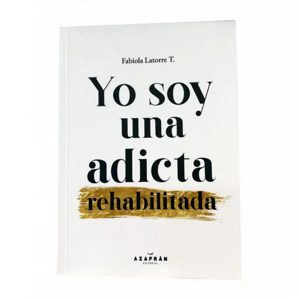 "Yo soy una adicta rehabilitada" por Fabiola Latorre